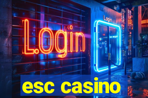 esc casino